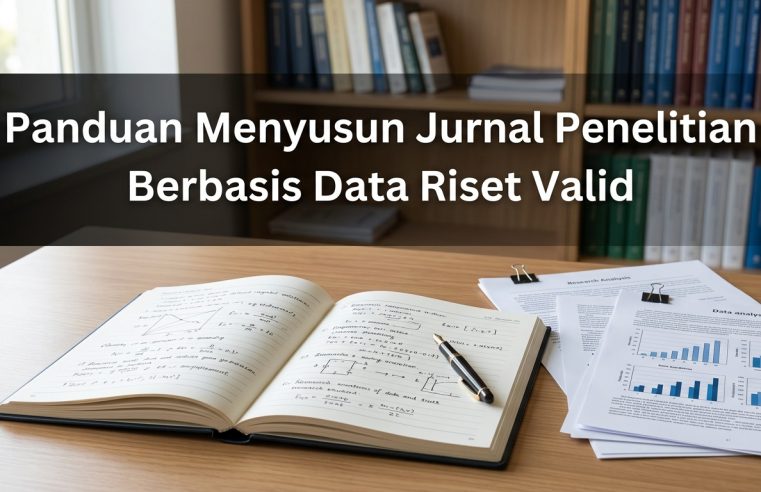 Panduan Menyusun Jurnal Penelitian Berbasis Data Riset Valid